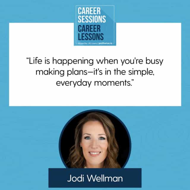 Career Sessions, Career Lessons | Jodi Wellman | Live Life Fully